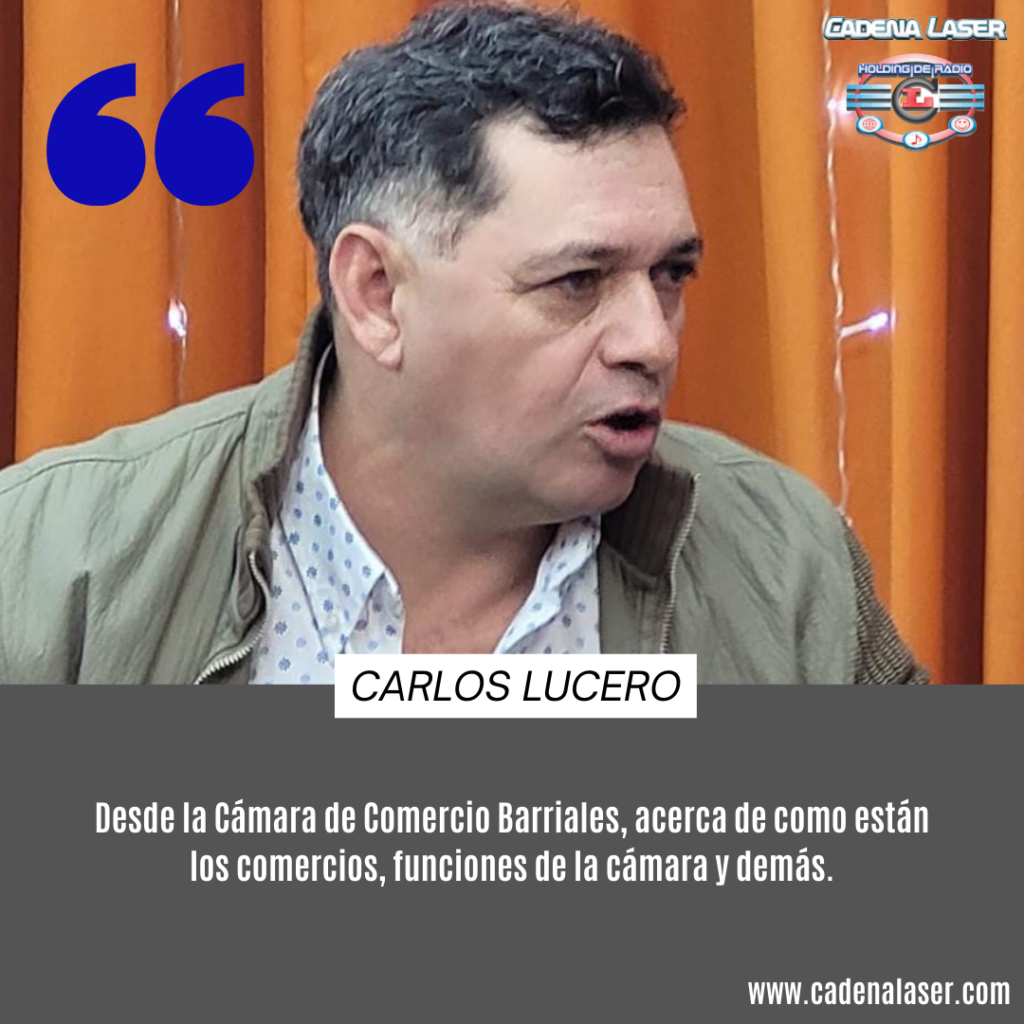 NOTA: Carlos Lucero, Desde la Cámara de Comercio Barriales